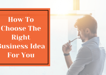 How to Choose the Right Business Idea for You?