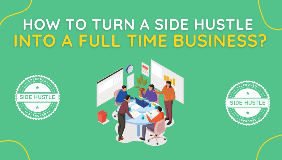 How to Turn a Side Hustle Into a Full-Time Business